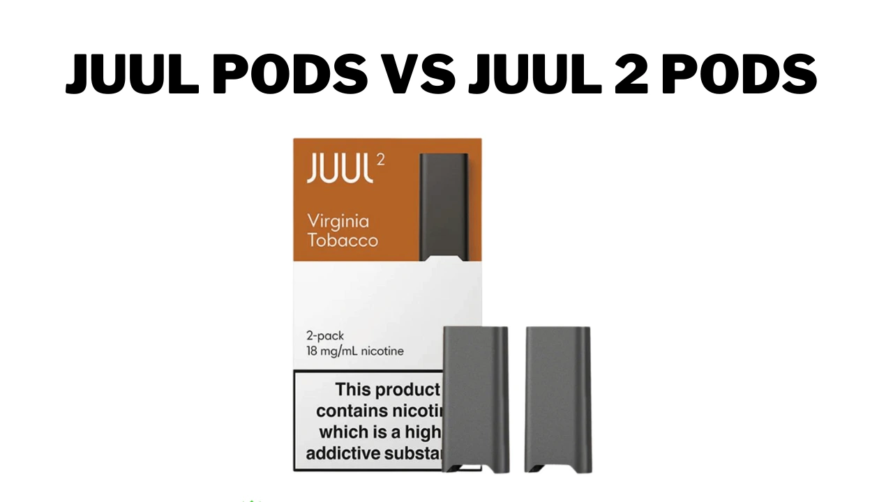 JUUL vs JUUL 2 Pods A Comprehensive Comparison